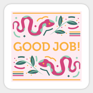 Good job quote around snakes Sticker